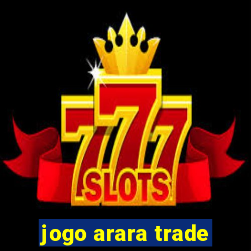 jogo arara trade